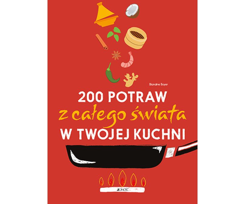 200 POTRAW Z CAŁEGO ŚWIATA W TWOJEJ KUCHNI