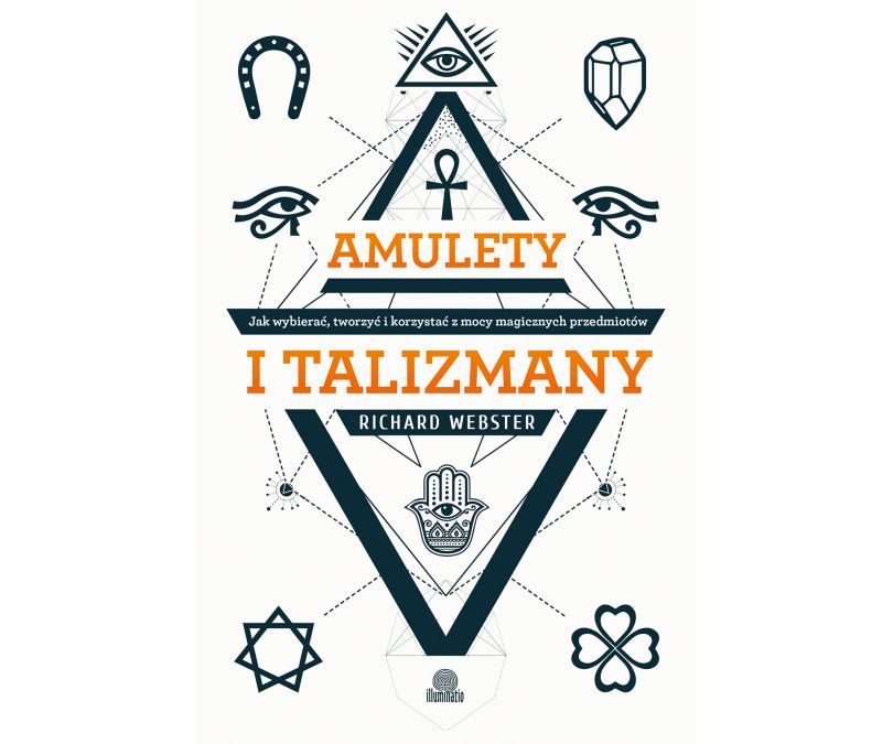 AMULETY I TALIZMANY JAK WYBIERAĆ TWORZYĆ I KORZYSTAĆ Z MOCY MAGICZNYCH PRZEDMIOTÓW
