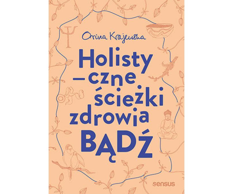 BĄDŹ HOLISTYCZNE ŚCIEŻKI ZDROWIA